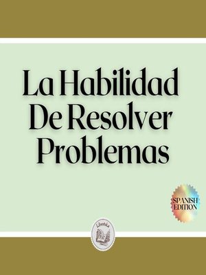 cover image of La Habilidad De Resolver Problemas
